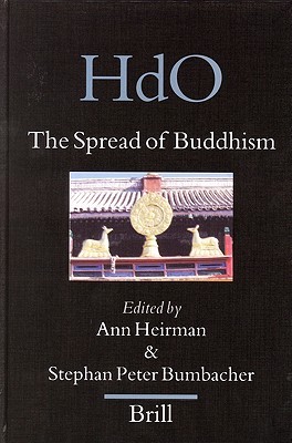 The Spread of Buddhism (Handbook of Oriental Studies. Section 8 Uralic & Central Asian Studies, 16)