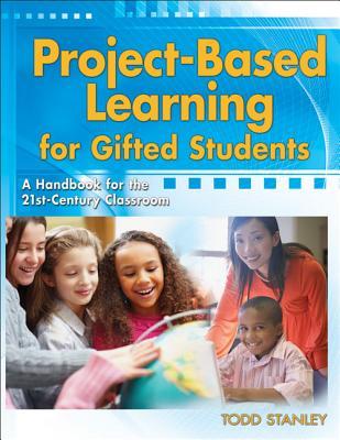 Project-Based Learning for Gifted Students: A Handbook for the 21st-Century Classroom (Paperback)