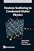 NEUTRON SCATTERING IN CONDENSED MATTER PHYSICS (Neutron Techniques and Applications)