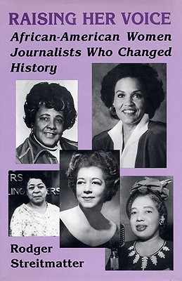 Raising Her Voice: African-American Women Journalists Who Changed History (Paperback)