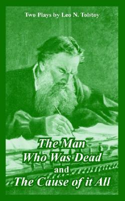The Man Who Was Dead and The Cause of it All (Two Plays)