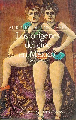 Los orígenes del cine en México: 1896-1900 (Paperback)