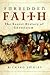 Forbidden Faith: The Secret History of Gnosticism