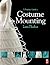 A Practical Guide to Costume Mounting (Routledge Series in Conservation and Museology)