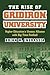 The Rise of Gridiron University: Higher Education's Uneasy Alliance with Big-Time Football