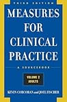 Measures for Clinical Practice: A Sourcebook, Volume 2: Adults Measures for Clinical Practice: A Sourcebook, Volume 2: Adults