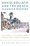 David, Goliath and the Beach Cleaning Machine: How a Small California Town Fought an Oil Giant and Won