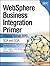 WebSphere Business Integration Primer by Ashok Iyengar