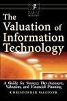 The Valuation of Information Technology: A Guide for Strategy Development, Valuation, and Financial Planning