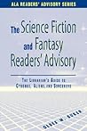 Science Fiction and Fantasy Readers' Advisory: The Librarian's Guide to Cyborgs, Aliens, and Sorcerers