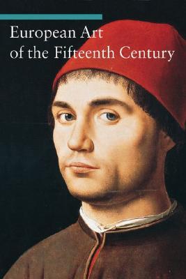 European Art of the Fifteenth Century (Art Through the Centuries)