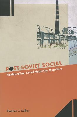Post-Soviet Social: Neoliberalism, Social Modernity, Biopolitics (Paperback)