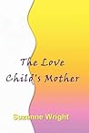 The Love Child's Mother