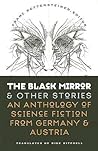 The Black Mirror and Other Stories: An Anthology of Science Fiction from Germany and Austria