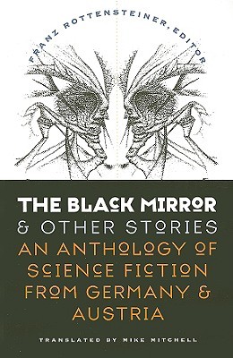 The Black Mirror and Other Stories: An Anthology of Science Fiction from Germany and Austria (Early Classics Of Science Fiction)