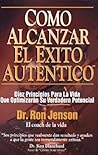 Como Alcanzar El Exito Autentico: Achieving Authentic Success. 10 Timeless Life Principles That Will Maximize Your Real Potential (English and Spanish Edition) Como Alcanzar El Exito Autentico: Achieving Authentic Success. 10 Timeless Life Principles That Will Maximize Your Real Potential (English and Spanish Edition)
