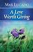 A Love Worth Giving: Living in the Overflow of God's Love