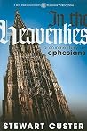 In the Heavenlies: A Commentary on Ephesians In the Heavenlies: A Commentary on Ephesians