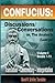 CONFUCIUS: Discussions/Conversations, or The Analects [Lun-yu], Volume I