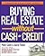 Buying Real Estate Without Cash or Credit by Peter Conti