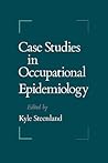 Case Studies in Occupational Epidemiology Case Studies in Occupational Epidemiology