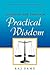 Mastering Life Through Practical Wisdom by Raj Sahu