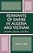 Remnants of Empire in Algeria and Vietnam: Women, Words, and War (After the Empire: The Francophone World and Postcolonial France)