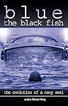 Blue the Black Fish: The Evolution of a Navy Seal