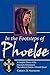 In the Footsteps of Phoebe: A Complete History of the Deaconess Movement in The Lutheran Church-Missouri Synod
