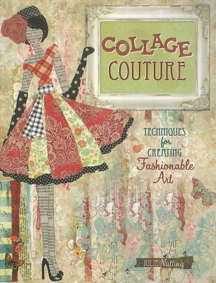 Collage Couture: Techniques for Creating Fashionable Art (Paperback)