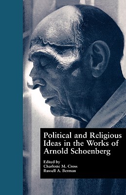 Political and Religious Ideas in the Works of Arnold Schoenberg (Border Crossings)