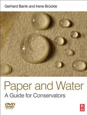 Paper and Water: A Guide for Conservators (Routledge Series in Conservation and Museology)