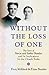 Without the Loss of One