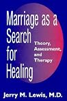 Marriage as a Search for Healing: Theory, Assessment, and Therapy