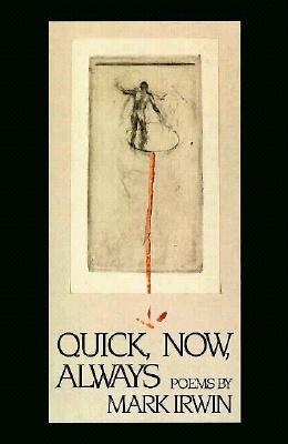 Quick, Now, Always (American Poets Continuum)