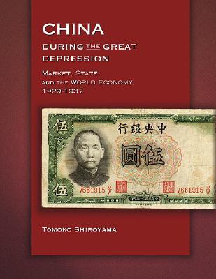 China during the Great Depression: Market, State, and the World Economy, 1929-1937 (Harvard East Asian Monographs)