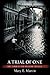 A Trial of One by Mary E. Martin