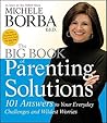 The Big Book of Parenting Solutions: 101 Answers to Your Everyday Challenges and Wildest Worries (Child Development) The Big Book of Parenting Solutions: 101 Answers to Your Everyday Challenges and Wildest Worries (Child Development)