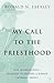 My Call to Priesthood: One Married Man's Struggle to Become a Roman Catholic Priest