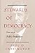 Stewards Of Democracy: Law As Public Profession (New Perspectives on Law, Culture, and Society)