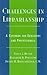 Challenges in Librarianship: A Casebook for Educators and Professionals