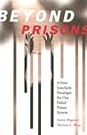 Beyond Prisons: A New Interfaith Paradigm for Our Failed Prison System Beyond Prisons: A New Interfaith Paradigm for Our Failed Prison System