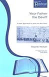 Your Father the Devil?: A New Approach to John and the Jews (Paternoster Biblical Monographs)