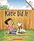 Katie Did It (Revised Edition) (A Rookie Reader)