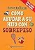 Como ayudar a su hijo con sobrepeso/ How to Help Your Overwei... by Karen Sullivan