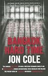 Bangkok Hard Time: The Surreal True Story of How a WesternTeenager Came of Age in 1960s Bangkok, Turned International Drug Smuggler and Walked the Prison Yards of Thailand’s Notorious Bangkok Hilton