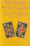 Wedded Strangers: The Challenges of Russian-American Marriages