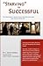 "Starving" to Successful: The Fine Artist's Guide to Getting Into Galleries and Selling More Art