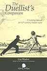 The Duellists Companion: A Training Manual for 17th Century Italian Rapier