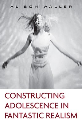 Constructing Adolescence in Fantastic Realism (Children's Literature and Culture)